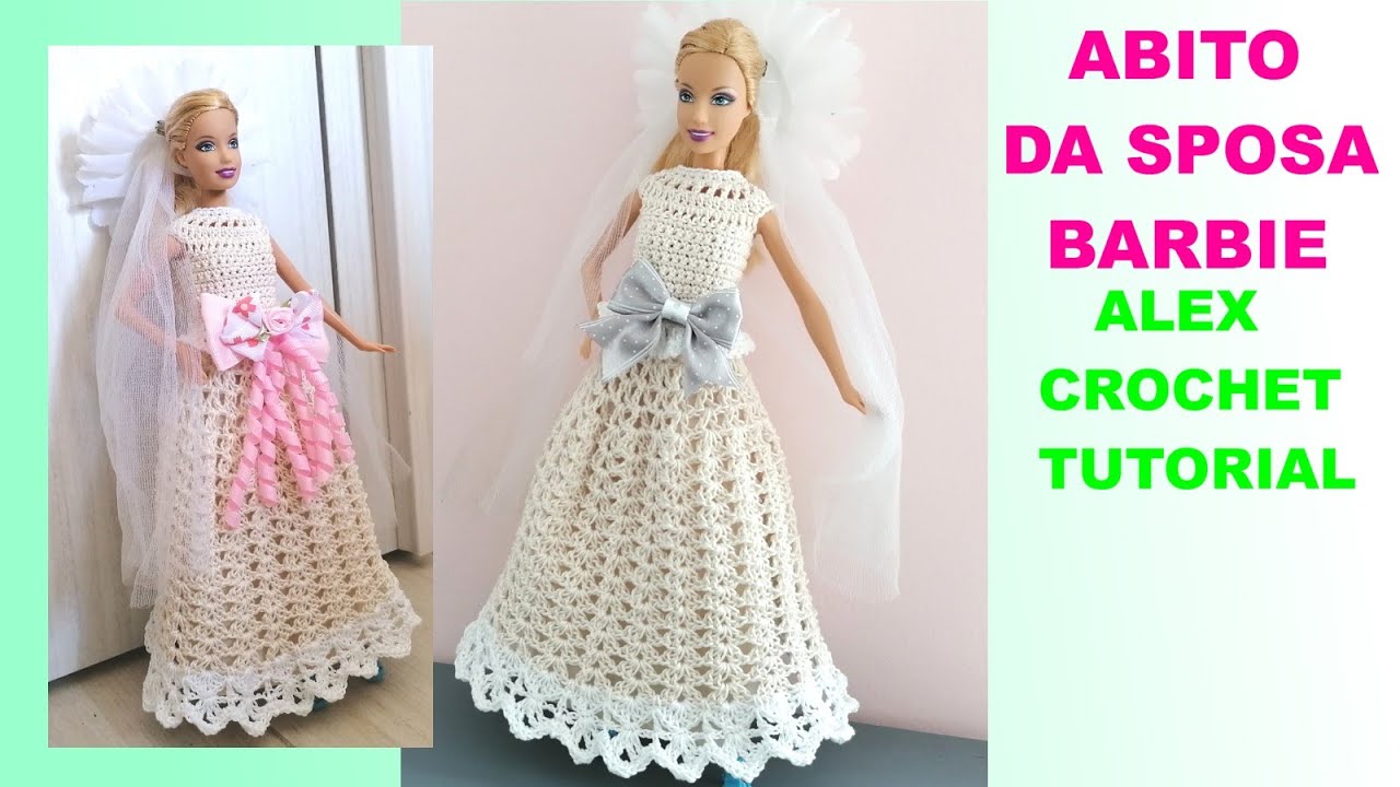 VESTITO DA SPOSA UNCINETTO per BARBIE tutorial facile Alex Crochet 