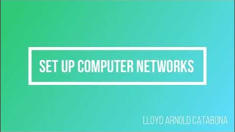 COC 2: SET UP COMPUTER NETWORKS