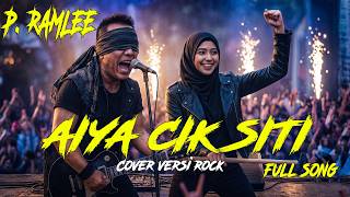 P Ramlee  Aiya Cik Siti  Song Cover Versi Rock Modern lirik