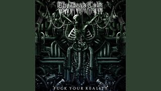 Video thumbnail of "The Dead Cold - Fuck Your Reality"