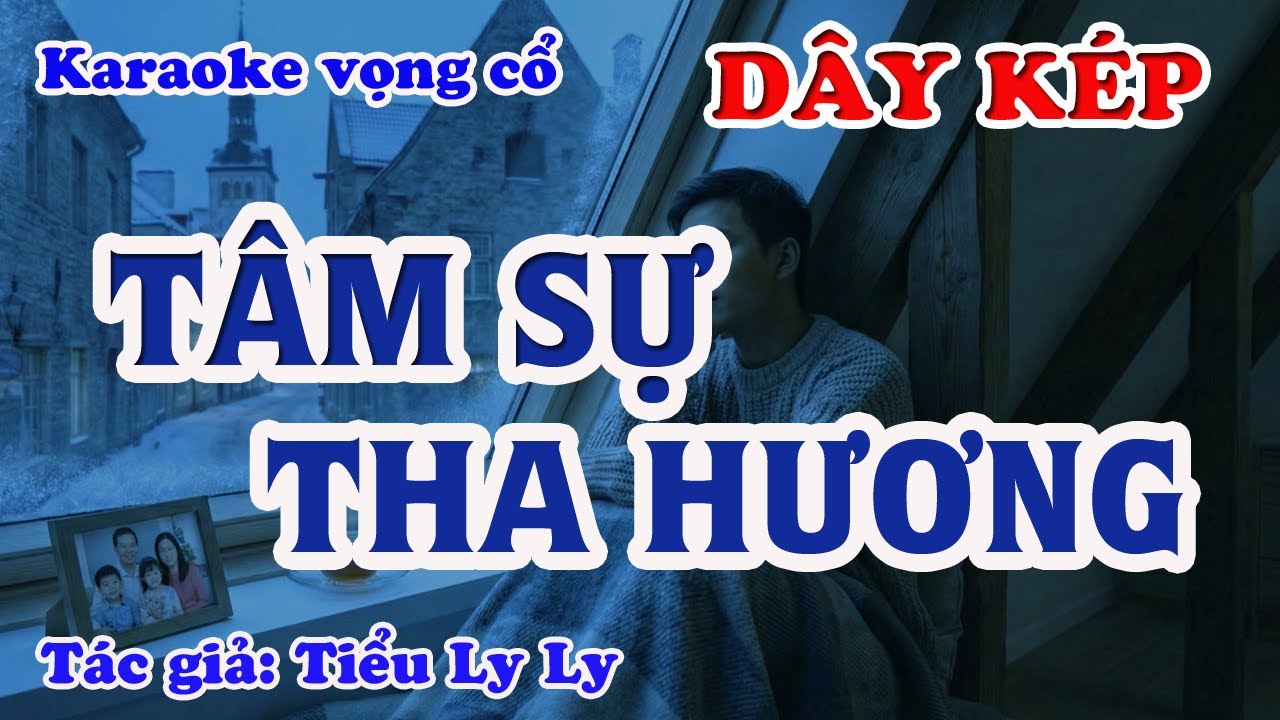 Tâm Sự Tha Hương - Karaoke Vọng cổ Dây Kép - Tác giả: Tiểu Ly Ly