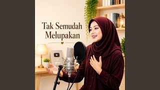 Tak Semudah Melupakan