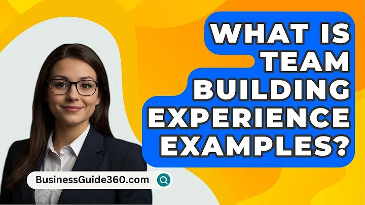 What Is Team Building Experience Examples? - BusinessGuide360.com