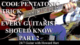 COOL PENTATONIC TRICK EVERY GUITAR PLAYER SHOULD KNOW  PART 2