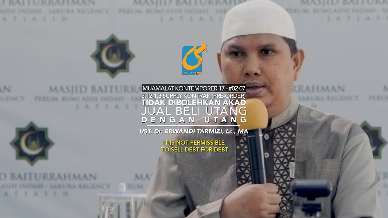 Akad Jual Beli Utang Dengan Utang Tidak Dibolehkan - Ust Dr. Erwandi Tarmizi, MA