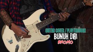 BROMO - BUNUH DIRI - GUITAR COVER / PLAYTHROUGH