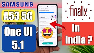 Samsung A53 One UI 5.1 Update Released In India | A53 One UI 5.1 🤩