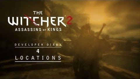 The Witcher 2 - PC - Developper Diary 4: Locations
