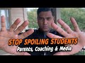 STOP SPOILING STUDENTS VALUES! NEET / IIT JEE  / AIIMS Parents, Coaching & Media (Hindi, English CC)