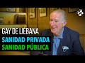 GAY DE LIÉBANA #2 - La calidad del SISTEMA SANITARIO ESPAÑOL y la mejora del gasto público en salud