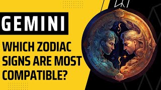 What Signs Are the Best SOULMATE Match | Gemini |