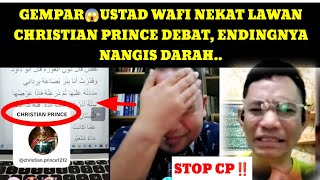 USTAD WAFI NEKAT LAWAN CHRISTIAN PRINCE DEBAT.!? ENDINGNYA NANGIS DARAH.!!