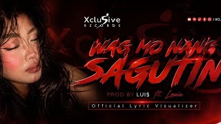 WAG MO NANG SAGUTIN-Lui$ ft. Louie ( Lyric Visualizer)