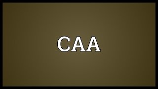 CAA Meaning