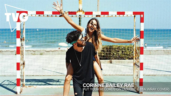 Corinne Bailey Rae - Put Your Records On (ASLOVE &...