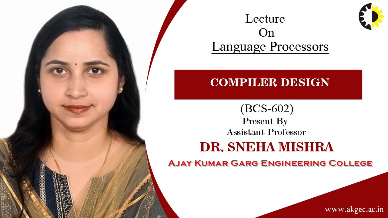 LANGUAGE PROCESSORS | COMPILER DESIGN | LECTURE 01 BY DR. SNEHA MISHRA | AKGEC