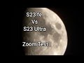 Samsung Galaxy S23 fe Vs S23 Ultra Zoom Test