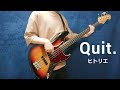 ヒトリエ【Quit.】ベース弾いてみた(耳コピ)