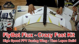 How to Build Flybot Flux High Speed FPV Racing Flying Wing Time Lapse