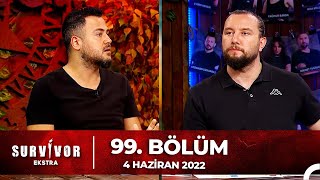 Survivor Ekstra 99. Bölüm 4 Haziran 2022