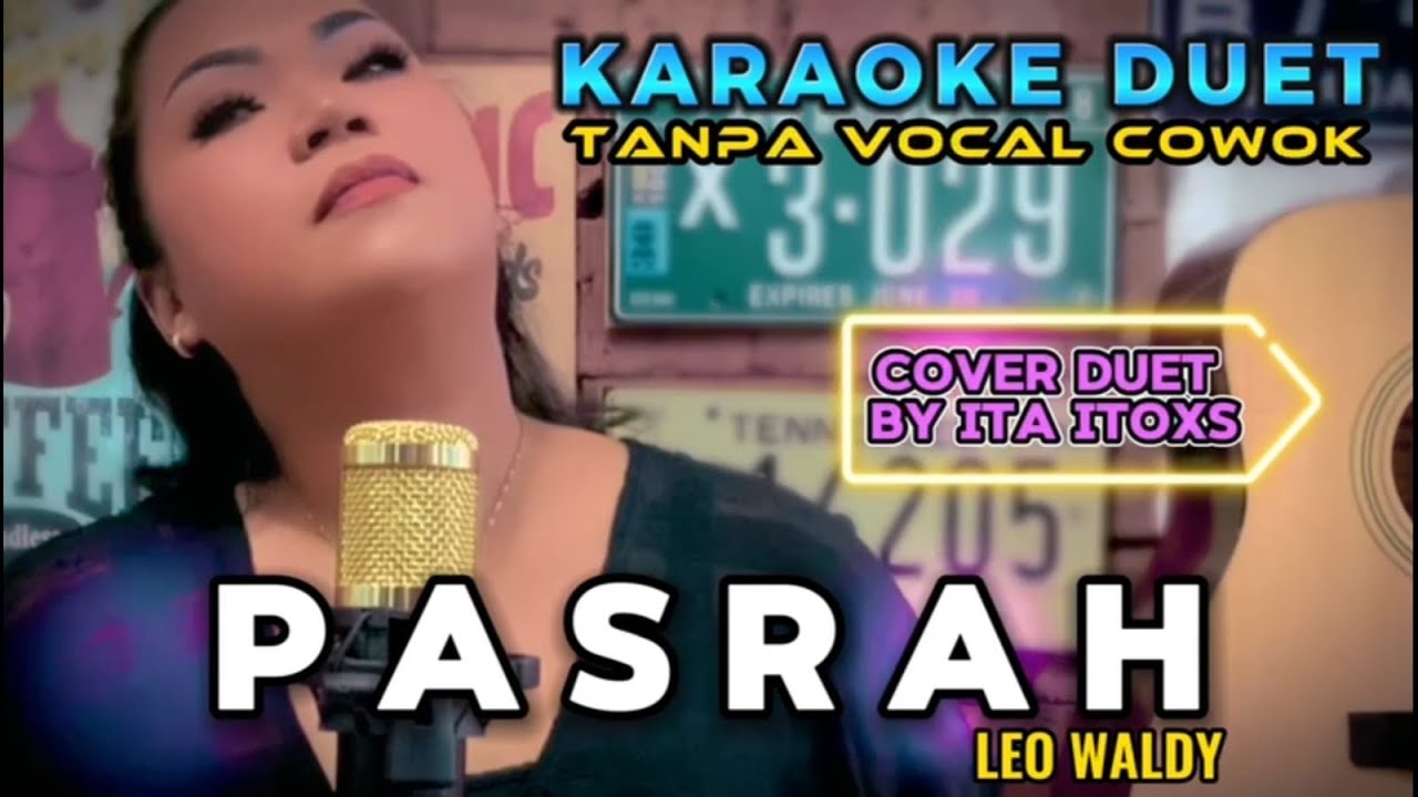 PASRAH ~ LEO WALDY || KARAOKE DUET TANPA VOCAL COWOK - COVER BY ITA ITOXS