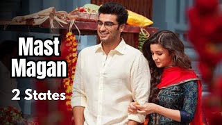 Mast Magan (2 States) Alia Bhatt and Arjun Kapoor. Sung by Arijit Singh