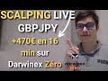 Scalping live gbpjpy  470 en 16 min sur darwinex zro 