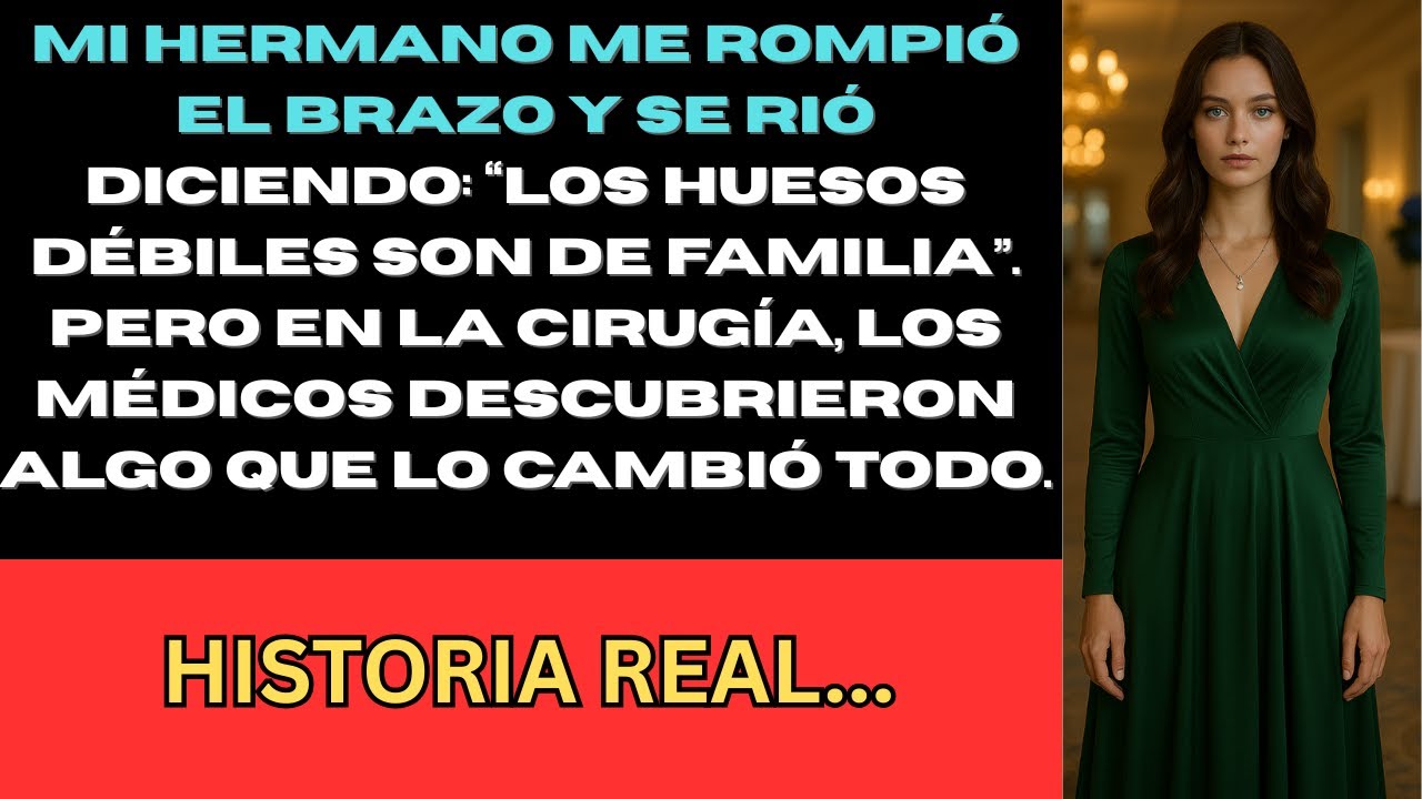 Mi Hermano Me Rompió el Brazo y Se Burló… Pero la Cirugía Reveló Su Peor Miedo