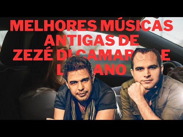 Melhores músicas antigas de Zezé Di Camargo e Luciano class=