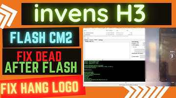 invens h3 flash cm2 - fix hang logo - fix dead after flash
