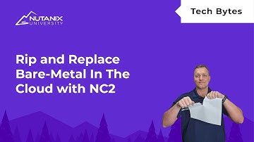 Rip and Replace Bare-Metal In The Cloud | Nutanix University