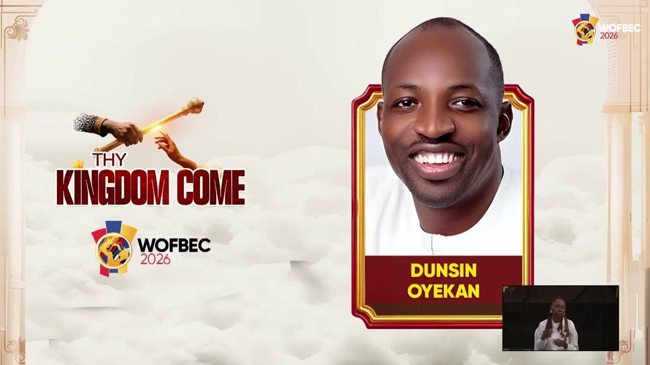 Minister Dunsin Oyekan - FINAL NIGHT WOFBEC 2026 | THY KINGDOM COME
