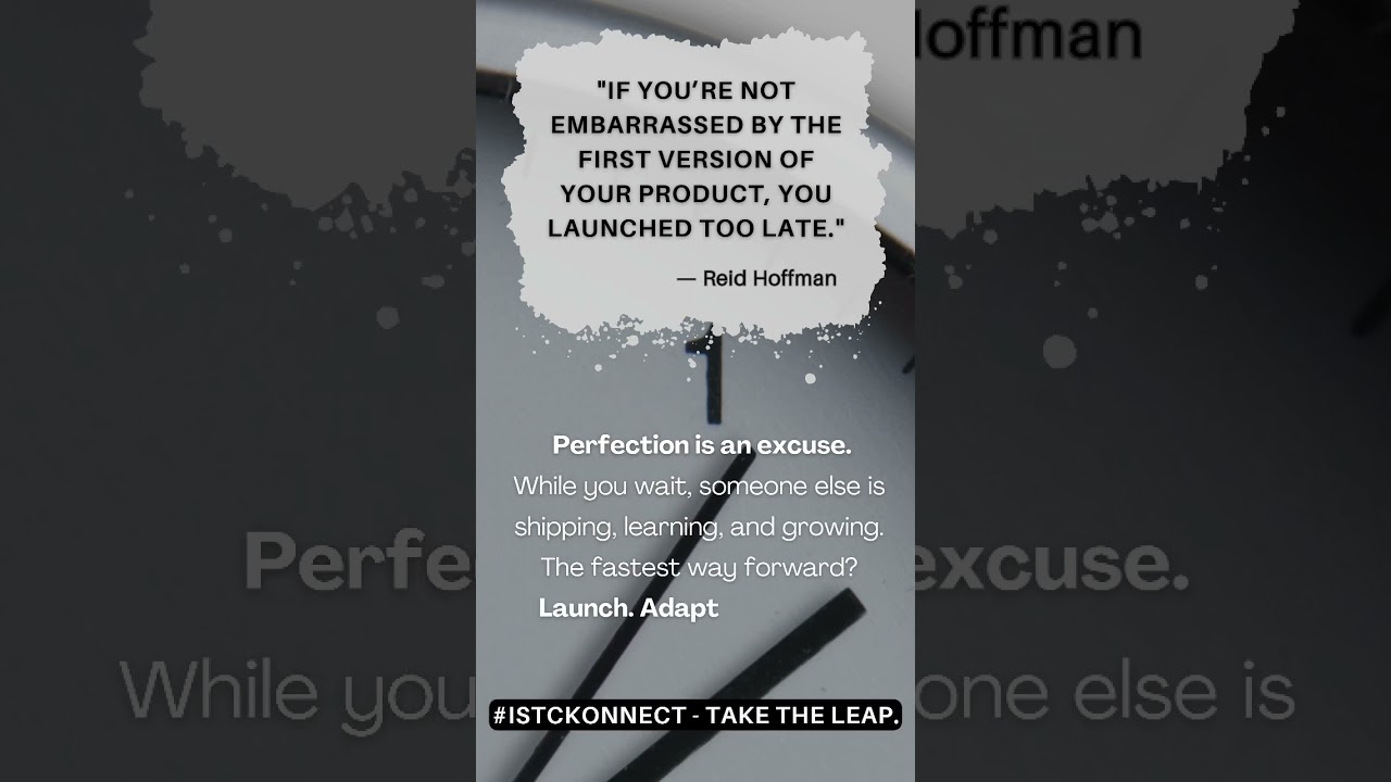 Perfection is an Excuse. Just Launch. If you’re waiting for the perfect moment, you’re already late.