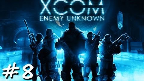 XCOM Enemy Unknown: Playthrough 1, Part 8