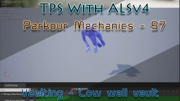 Make a TPS with ALSv4 in UE4 - 97 - Parkour Mechanics - Low wall vault
