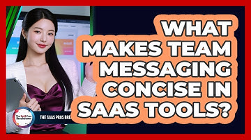 What Makes Team Messaging Concise In SaaS Tools?