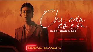 DƯƠNG EDWARD - Chỉ Cần Có Em - Nhí x Grusi Remix