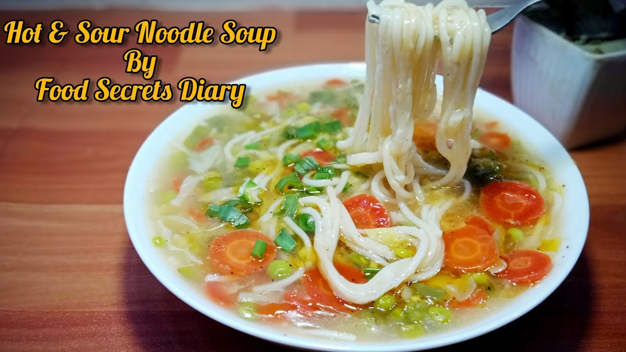 Hot And Sour Noodles Soup Recipe Hot And Sour Veg Soup Noodles Soup Hot And Sour Noodles Soup Recipe Hot And Sour Veg Soup Noodles Soup
