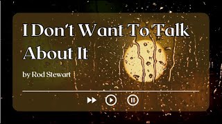 I Don't Want To Talk About It - Rod Stewart (Karaoke)