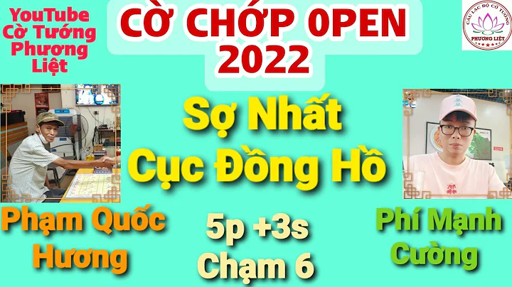 Phạm Quốc Hương vs Phí Mạnh Cường | Vòng 1/16 CỜ CHỚP OPEN 2022 | 5p + 3s Chạm 6
