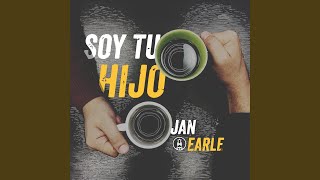 Video thumbnail of "Jan Earle - Soy Tu Hijo (Single 2017)"