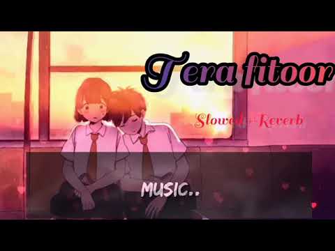 Tera fitoor / Slowed+Reverb/ lofi With Lyrics #Aloni music🎤🎼🎹🎶