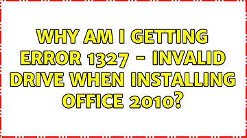 Why am I getting Error 1327 - Invalid Drive when installing Office 2010?