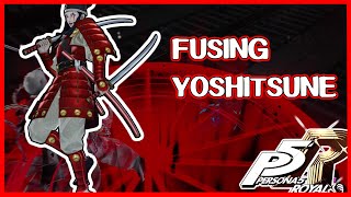Guide: Fusing Yoshitsune: Will of the Sword or Undying Fury - Persona 5 Royal (P5R)