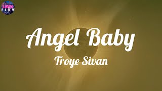 Troye Sivan - Angel Baby (Lyrics) ~ Angel, you're my angel, baby