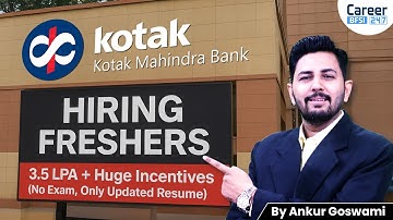 Kotak Mahindra Bank Hiring 2025 🔥 | Freshers Apply Now | No Exam, Direct Selection