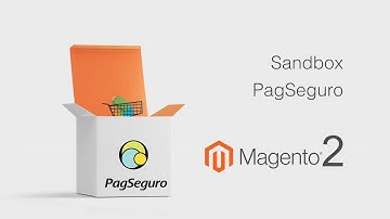 Sandbox PagSeguro com Magento 2 - Como configurar e usar