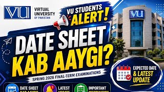 When Will the VU Spring 2026 Final Term Date Sheet Be Announced? | Expected Date & Latest Update