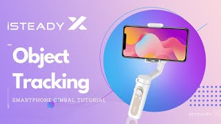 Hohem iSteady X Object Tracking Right Way Operation Official Tutorial