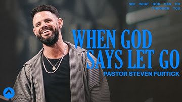 When God Says Let Go | Pastor Steven Furtick | Elevation Church